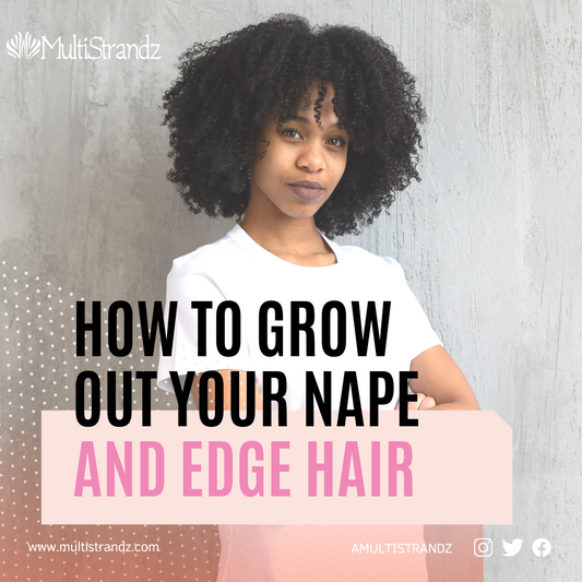 How to Grow Out Your Nape and Edge Hair