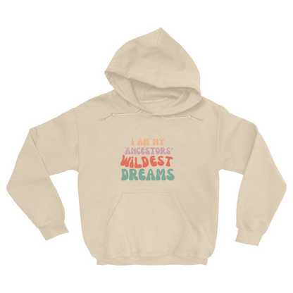 Ancestors' Wildest Dreams Hoodie