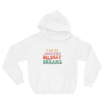 Ancestors' Wildest Dreams Hoodie