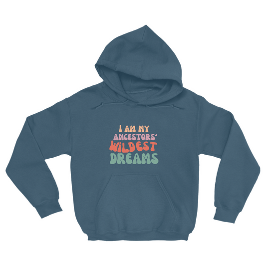 Ancestors' Wildest Dreams Hoodie