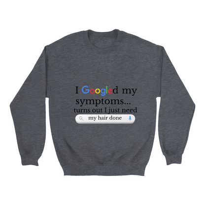 Googled My Symptoms Sweatshirt