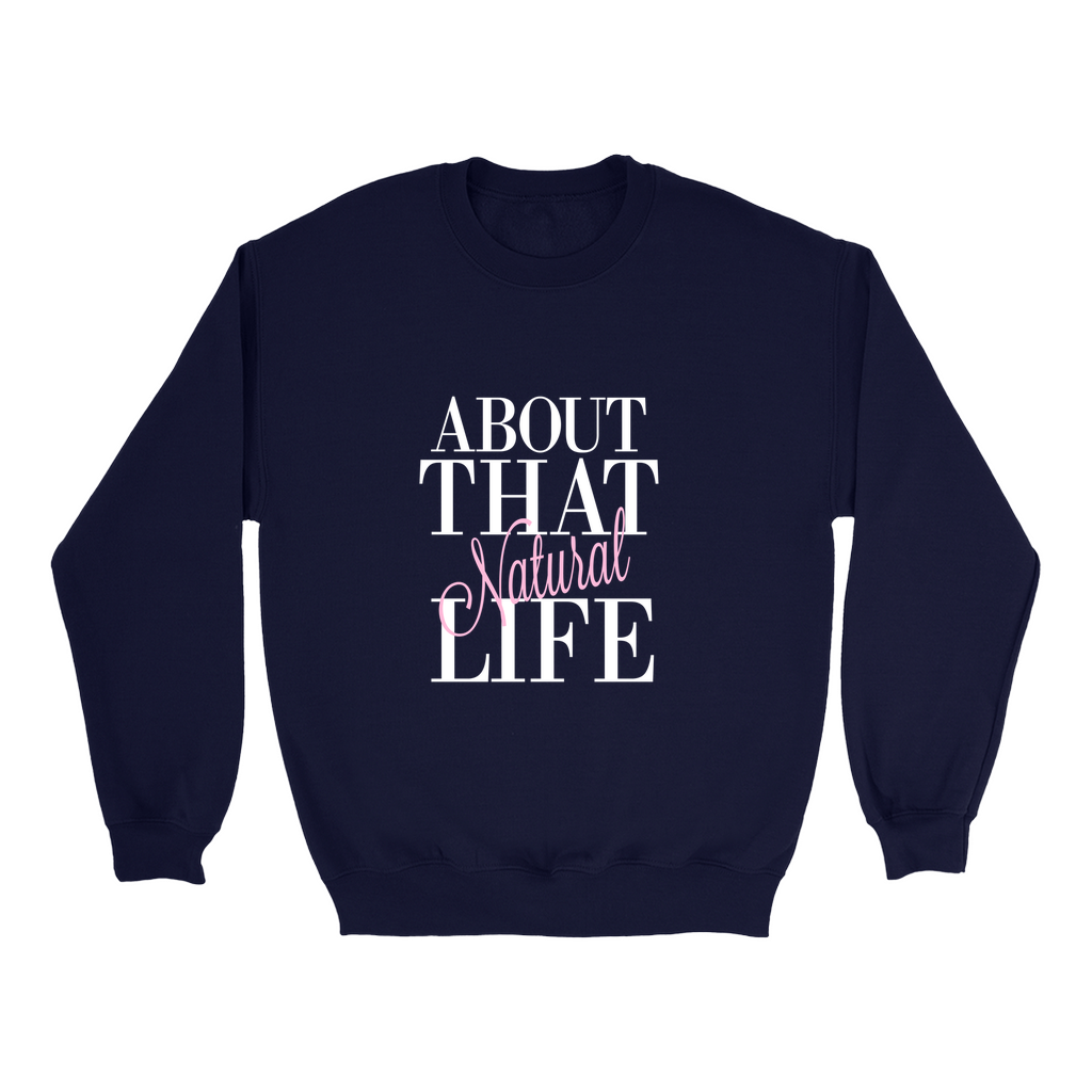 About That Natural Life Sweatshirt