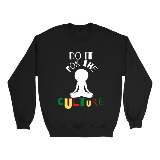 Do It For The Culture Sweatshirt