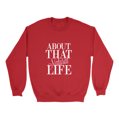 About That Natural Life Sweatshirt